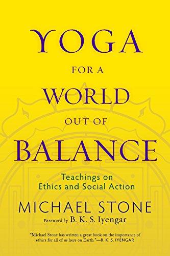 Yoga for a World Out of Balance: Teachings on Ethics and Social Action