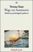 Wege zur Autonomie: Märchen psychologisch gedeutet