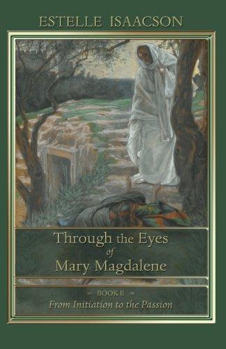 Through the Eyes of Mary Magdalene: From Initiation to the Passion