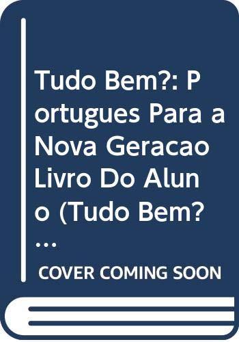 Tudo Bem?: Portugues Para a Nova Geracao Livro Do Aluno