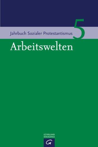 Arbeitswelten (Jahrbuch Sozialer Protestantismus)