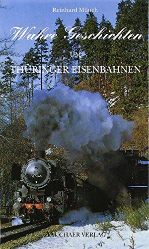 Wahre Geschichten um Thüringer Eisenbahnen