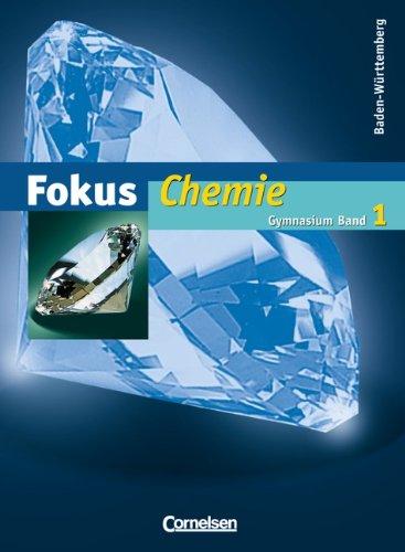 Fokus Chemie - Gymnasium Baden-Württemberg: Band 1 - Schülerbuch