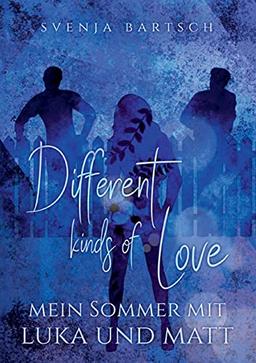 Different kinds of Love: Mein Sommer mit Luka und Matt