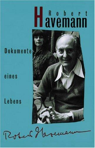 Robert Havemann. Dokumente eines Lebens