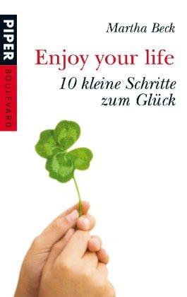 Enjoy your life: 10 kleine Schritte zum Glück