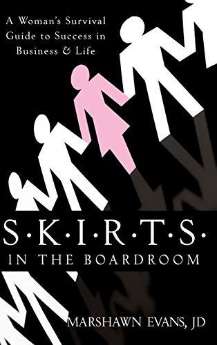 S.K.I.R.T.S in the Boardroom: A Woman's Survival Guide to Success in Business & Life