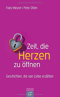 Zeit, die Herzen zu öffnen: Geschichten, die von Liebe erzählen