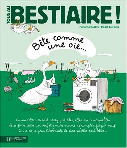 Tous au bestiaire !. Vol. 3. Bête comme une oie...