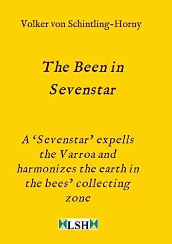 The Been in Sevenstar: A ‘Sevenstar’ expells the Varroa and harmonizes the earth in the bees’ collecting zone