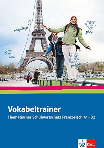 Vokabeltrainer - Thematischer Schulwortschatz Französisch A1 - B2: Wiederholen - Fordern - Fördern. Buch + Online-Angebot