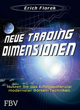 Neue Trading Dimensionen: Nutzen Sie das Erfolgspotenzial modernster Börsentechniken