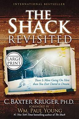 The Shack Revisited: There Is More Going On Here than You Ever Dared to Dream