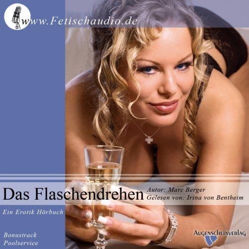 Das Flaschendrehen. Ein Erotik-Hörbuch