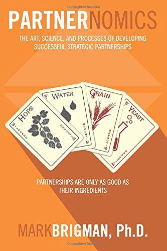 Partnernomics: The Art, Science, and Processes of Developing Successful Strategic Partnerships