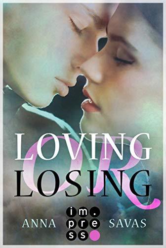 Loving or Losing. Als du in mein Leben kamst