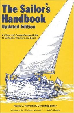 The Sailor's Handbook: A Clear and Comprehensive Guide to Sailing for Pleasure and Sport