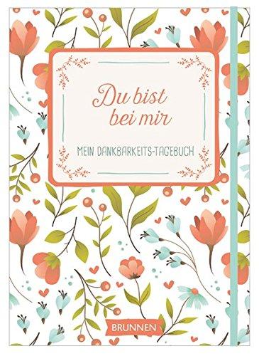 Du bist bei mir: Mein Dankbarkeits-Tagebuch