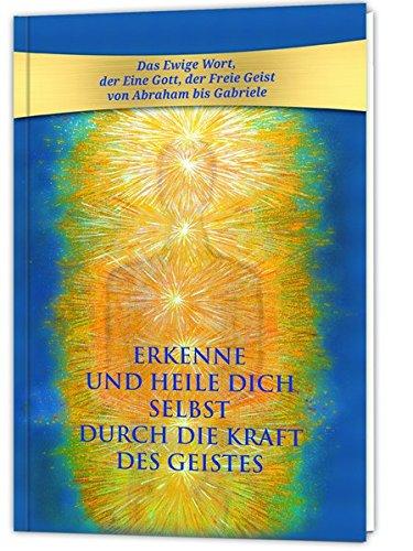 Erkenne und heile Dich selbst durch die Kraft des Geistes