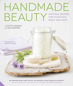 Handmade Beauty: Natural Recipes for Your Face, Body and Hair