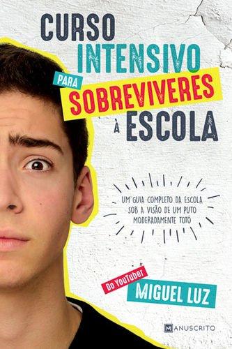 Curso Intensivo para Sobreviveres à Escola (Portuguese Edition) [Paperback] Miguel Luz