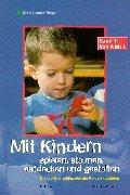 Mit Kindern spielen, staunen, entdecken und gestalten. Die grosse Enzyklopädie der Kinderaktivitäten: Mit Kindern spielen, staunen, entdecken und gestalten, 2 Bde., Bd.1, Von A bis L