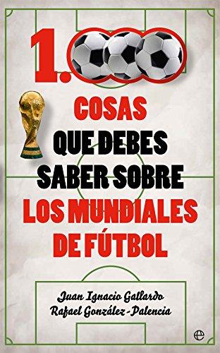 1000 cosas que debes saber sobre los mundiales de fútbol (Deportes)