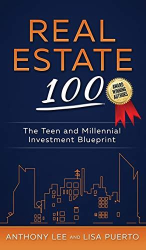 Real Estate 100: The Teen and Millennial Investment Blueprint