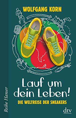 Lauf um dein Leben!: Die Weltreise der Sneakers (Reihe Hanser)