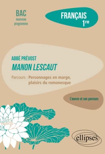 Abbé Prévost, Manon Lescaut : parcours personnages en marge, plaisirs du romanesque : français 1re, bac nouveau programme