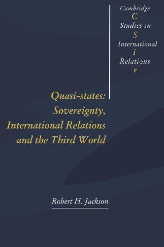 Quasi-States:: Sovereignty, International Relations and the Third World (Cambridge Studies in International Relations, Band 12)