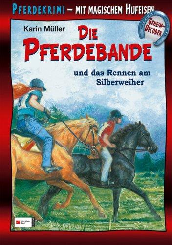 Die Pferdebande und das Rennen am Silberweiher: Pferdekrimi - mit magischem Hufeisen