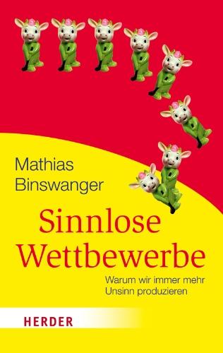 Sinnlose Wettbewerbe: Warum wir immer mehr Unsinn produzieren (HERDER spektrum)