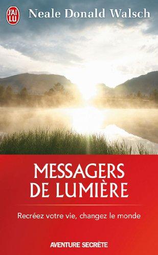 Messagers de lumière : recréez votre vie, changez le monde