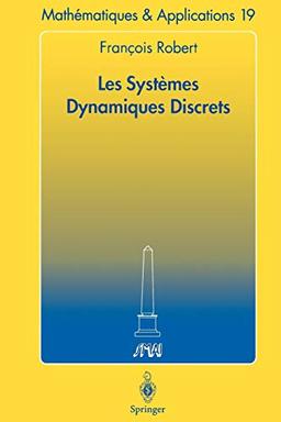 Les Systèmes Dynamiques Discrets (Mathématiques et Applications, 19, Band 19)