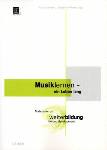 Musik lernen - ein Leben lang: Materialien zu Weiterbildung lifelong development