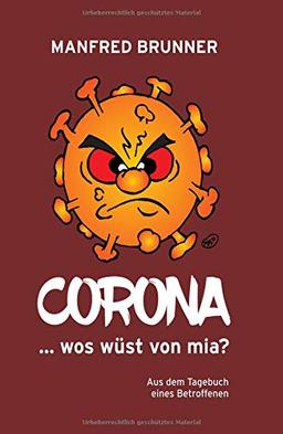 CORONA ... wos wüst von mia?: Aus dem Tagebuch eines Betroffenen