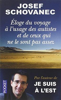 Eloge du voyage à l'usage des autistes et de ceux qui ne le sont pas assez