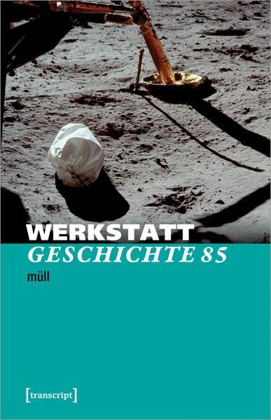 WerkstattGeschichte: 2022/1, Heft 85: Müll