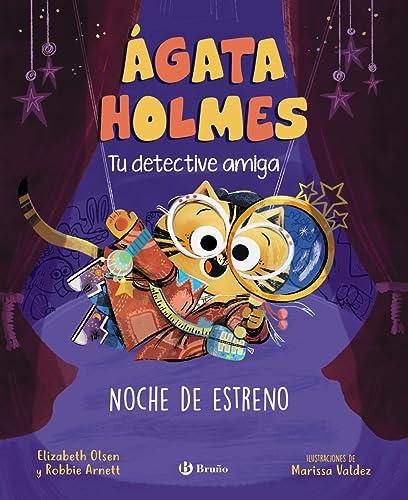 Ágata Holmes 2. Noche de estreno: Tu detective amiga (Castellano - A PARTIR DE 3 AÑOS - PERSONAJES - Ágata Holmes, tu detective amiga)