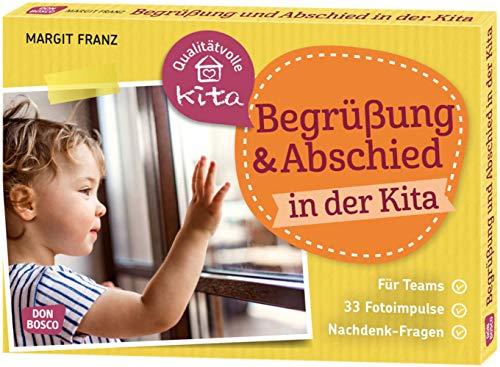 Begrüßung und Abschied in der Kita. Für Teams. 33 Fotoimpulse. Nachdenk-Fragen. (Qualitätvolle Kita)