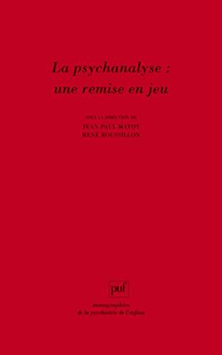 La psychanalyse : une remise en jeu : les conceptions de René Roussillon à l'épreuve de la clinique