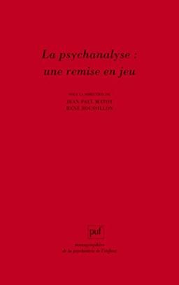 La psychanalyse : une remise en jeu : les conceptions de René Roussillon à l'épreuve de la clinique