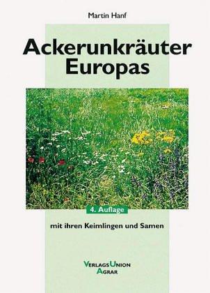 Ackerunkräuter Europas. Mit ihren Keimlingen und Samen