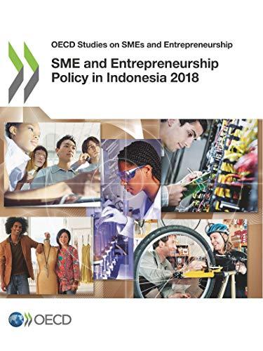 OECD Studies on SMEs and Entrepreneurship SME and Entrepreneurship Policy in Indonesia 2018