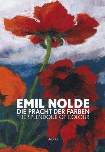 Emil Nolde : die Pracht der Farben. Emil Nolde : the splendour of colour