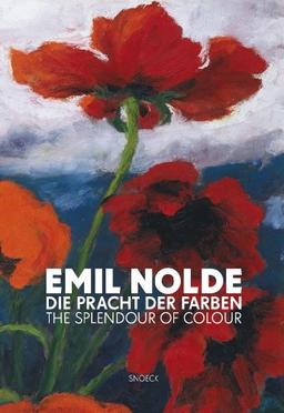 Emil Nolde : die Pracht der Farben. Emil Nolde : the splendour of colour