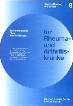 Bircher-Benner-Handbücher - Bircher-Benner-Leitfäden: Handbuch für Rheumakranke und Arthritiskranke: Bd. 8