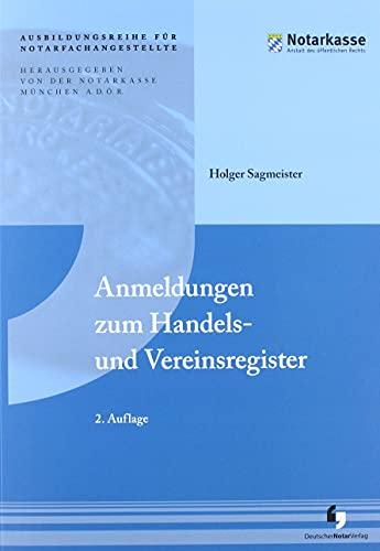 Anmeldungen zum Handels- und Vereinsregister (2. Auflage - Ausbildungsreihe für Notarfachangestellte)