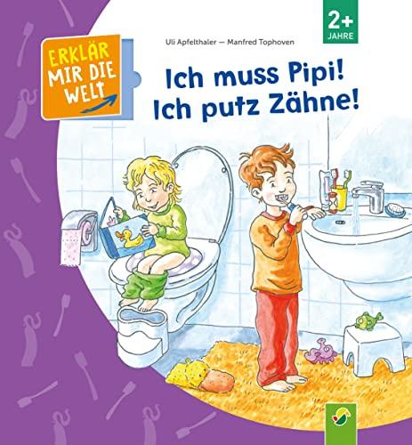 Ich muss Pipi! Ich putz Zähne!: Erklär mir die Welt! Klappenbuch für Kinder ab 2 Jahren